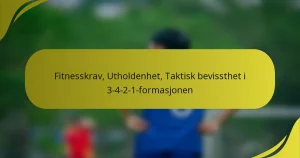 Fitnesskrav, Utholdenhet, Taktisk bevissthet i 3-4-2-1-formasjonen