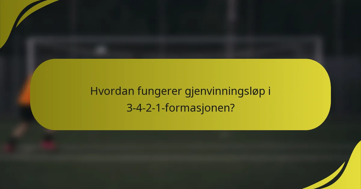 Hvordan fungerer gjenvinningsløp i 3-4-2-1-formasjonen?