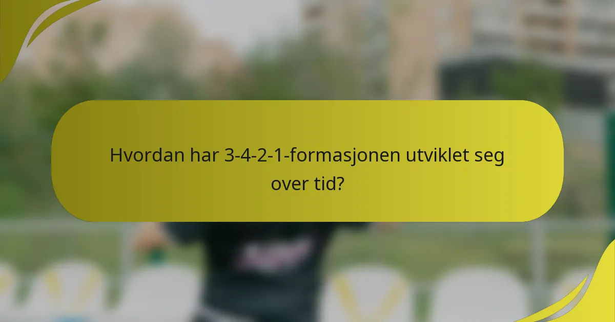 Hvordan har 3-4-2-1-formasjonen utviklet seg over tid?