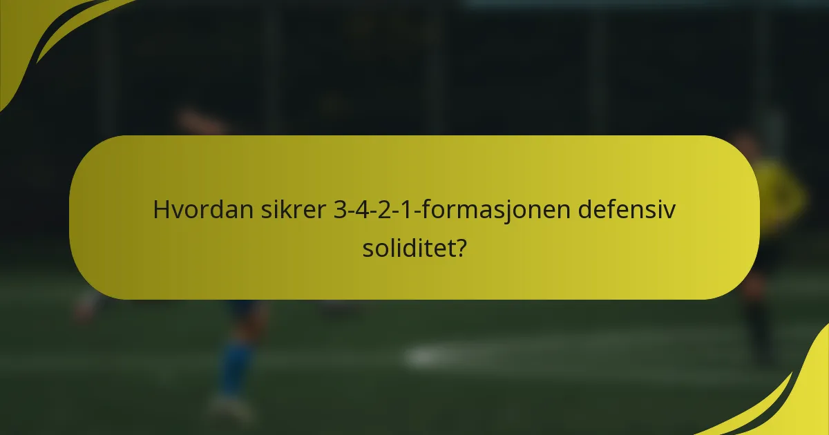 Hvordan sikrer 3-4-2-1-formasjonen defensiv soliditet?