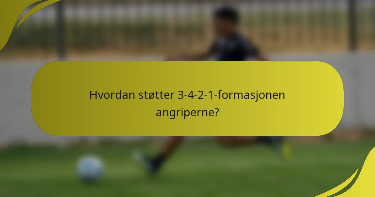 Hvordan støtter 3-4-2-1-formasjonen angriperne?